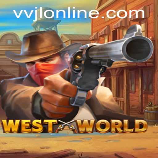 Discover the Thrill of WestWorld: Unveiling VVJL Strategies